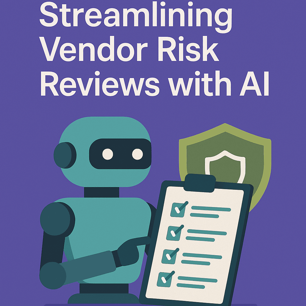 Cover Image for Streamlining Vendor Risk Reviews with AI